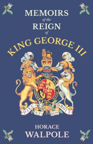 Memoirs of the Reign of King George the Third - Volume IV.