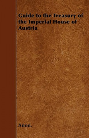 Guide to the Treasury of the Imperial House of Austria