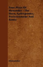 Four Plays Of Menander - The Hero, Epitrepontes, Periceiromene And Samia