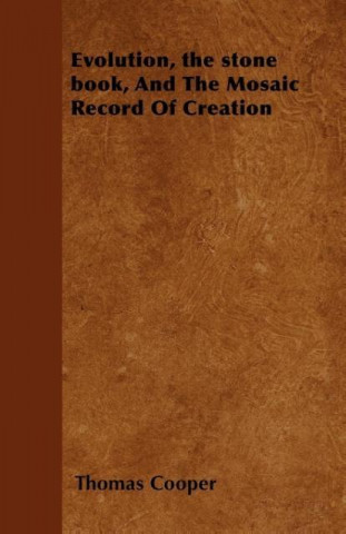 Evolution, the stone book, And The Mosaic Record Of Creation