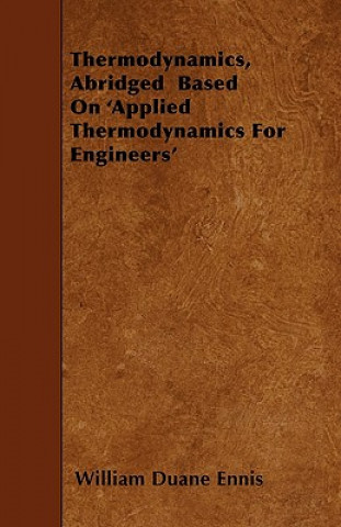 Thermodynamics, Abridged Based on 'Applied Thermodynamics for Engineers'