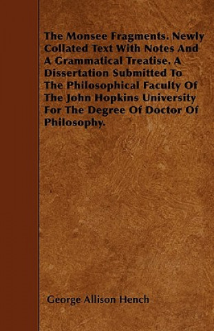 The Monsee Fragments. Newly Collated Text With Notes And A Grammatical Treatise. A Dissertation Submitted To The Philosophical Faculty Of The John Hop
