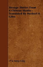 Strange Stories From A Chinese Studio - Translated By Herbert A. Giles