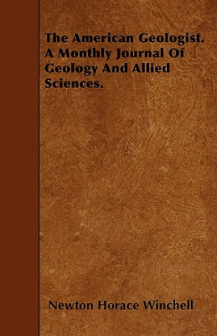 The American Geologist. A Monthly Journal Of Geology And Allied Sciences.