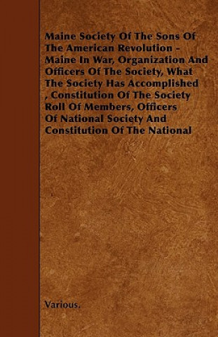 Maine Society of the Sons of the American Revolution - Maine in War, Organization and Officers of the Society, What the Society Has Accomplished, Cons