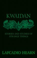 Kwaidan - Stories And Studies Of Strange Things