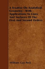 A Treatise On Analytical Geometry - With Applications To Lines And Surfaces Of The First And Second Orders