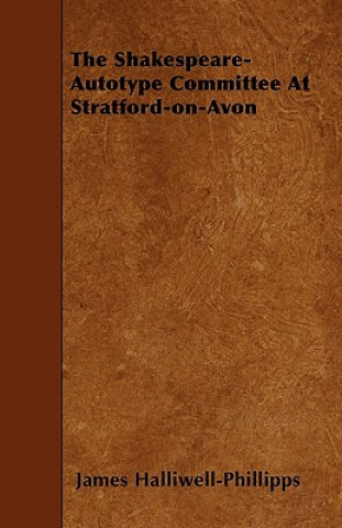 The Shakespeare-Autotype Committee At Stratford-on-Avon