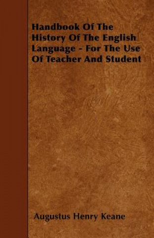 Handbook of the History of the English Language - For the Use of Teacher and Student