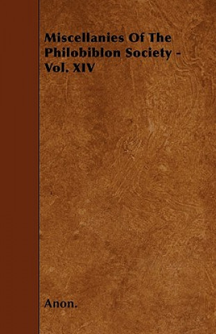 Miscellanies Of The Philobiblon Society - Vol. XIV