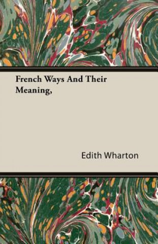 French Ways and Their Meaning,