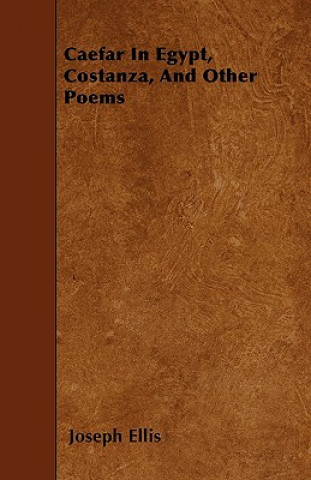 Caefar In Egypt, Costanza, And Other Poems
