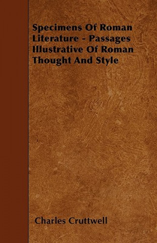 Specimens Of Roman Literature - Passages Illustrative Of Roman Thought And Style