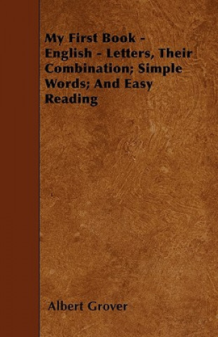 My First Book - English - Letters, Their Combination; Simple Words; And Easy Reading