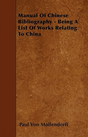 Manual Of Chinese Bibliography - Being A List Of Works Relating To China