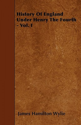 History of England Under Henry the Fourth - Vol. I