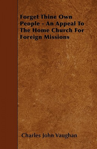 Forget Thine Own People - An Appeal To The Home Church For Foreign Missions