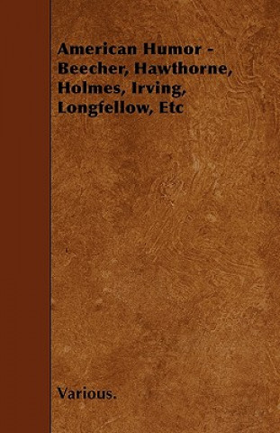 American Humor - Beecher, Hawthorne, Holmes, Irving, Longfellow, Etc