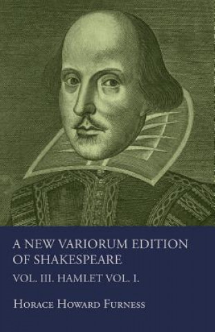 A New Variorum Edition Of Shakespeare. Vol. III. Hamlet.