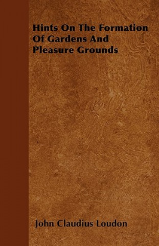 Hints On The Formation Of Gardens And Pleasure Grounds