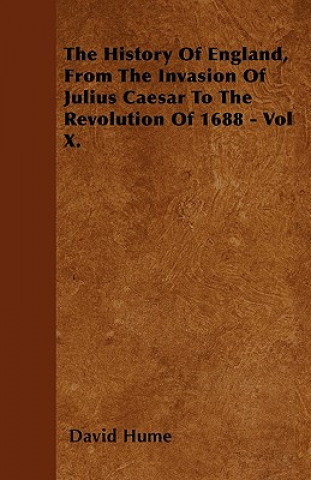 The History Of England, From The Invasion Of Julius Caesar To The Revolution Of 1688 - Vol X.