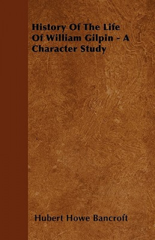 History Of The Life Of William Gilpin - A Character Study