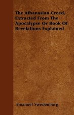 Athanasian Creed, Extracted From The Apocalypse Or Book Of Revelations Explained