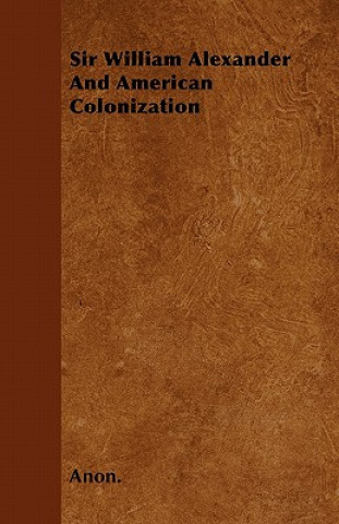 Sir William Alexander And American Colonization