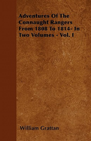 Adventures Of The Connaught Rangers From 1808 To 1814- In Two Volumes - Vol. I