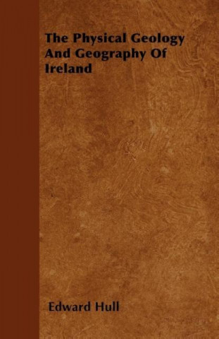 The Physical Geology And Geography Of Ireland