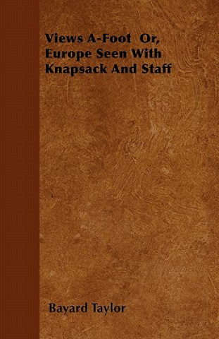 Views A-Foot  Or, Europe Seen With Knapsack And Staff