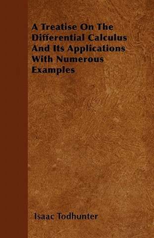 A Treatise On The Differential Calculus And Its Applications With Numerous Examples