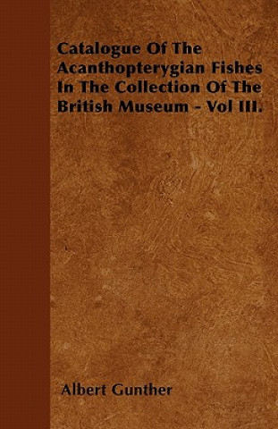 Catalogue of the Acanthopterygian Fishes in the Collection of the British Museum - Vol III.