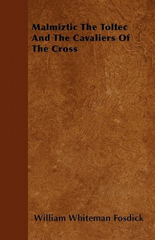 Malmiztic The Toltec  And The Cavaliers Of The Cross