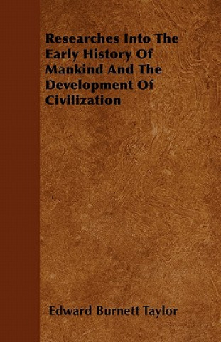 Researches Into The Early History Of Mankind And The Development Of Civilization