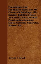 Foundations And Foundation Walls, For All Classes Of Buildings, Pile Driving, Building Stones And Bricks, Pier And Wall Construction, Mortars, Limes,