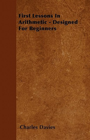 First Lessons In Arithmetic - Designed For Beginners