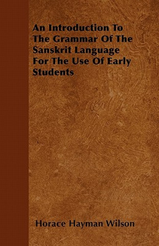 An Introduction To The Grammar Of The Sanskrit Language  For The Use Of Early Students