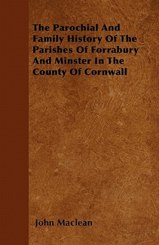 The Parochial And Family History Of The Parishes Of Forrabury And Minster In The County Of Cornwall