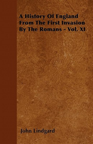 A History Of England  From The First Invasion By The Romans - Vol. XI