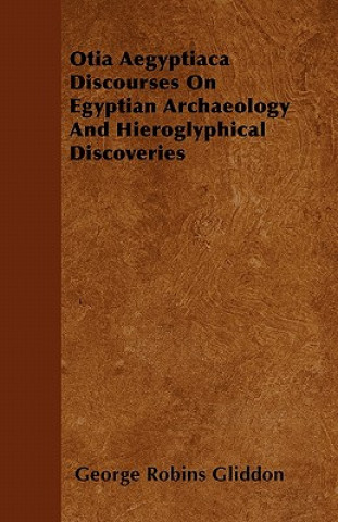 Otia Aegyptiaca Discourses On Egyptian Archaeology And Hieroglyphical Discoveries