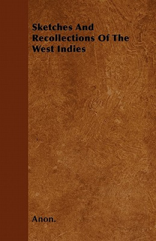 Sketches And Recollections Of The West Indies