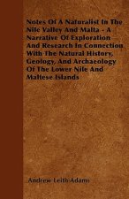 Notes Of A Naturalist In The Nile Valley And Malta - A Narrative Of Exploration And Research In Connection With The Natural History, Geology, And Arch