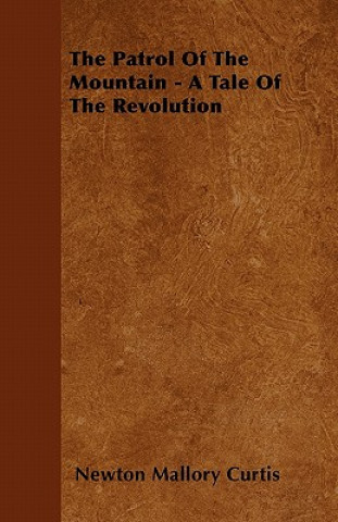 The Patrol of the Mountain - A Tale of the Revolution