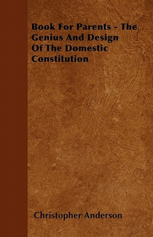 Book For Parents - The Genius And Design Of The Domestic Constitution