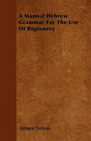A Manual Hebrew Grammar For The Use Of Beginners