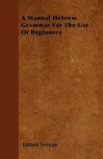 A Manual Hebrew Grammar For The Use Of Beginners