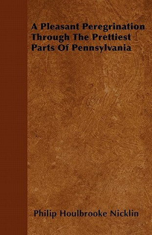 A Pleasant Peregrination Through The Prettiest Parts Of Pennsylvania
