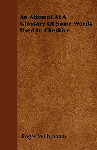 An Attempt At A Glossary Of Some Words Used In Cheshire