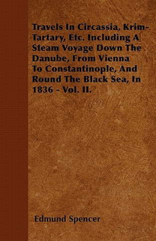 Travels In Circassia, Krim-Tartary, Etc. Including A Steam Voyage Down The Danube, From Vienna To Constantinople, And Round The Black Sea, In 1836 - V